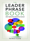 The Leader Phrase Book 3,000+ Powerful Phrases That Put You in Command by Patrick Alain eBook